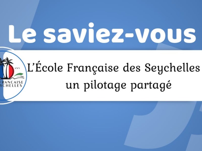 Le saviez-vous ? L’école française des Seychelles : Un pilotage&nbsp;partagé