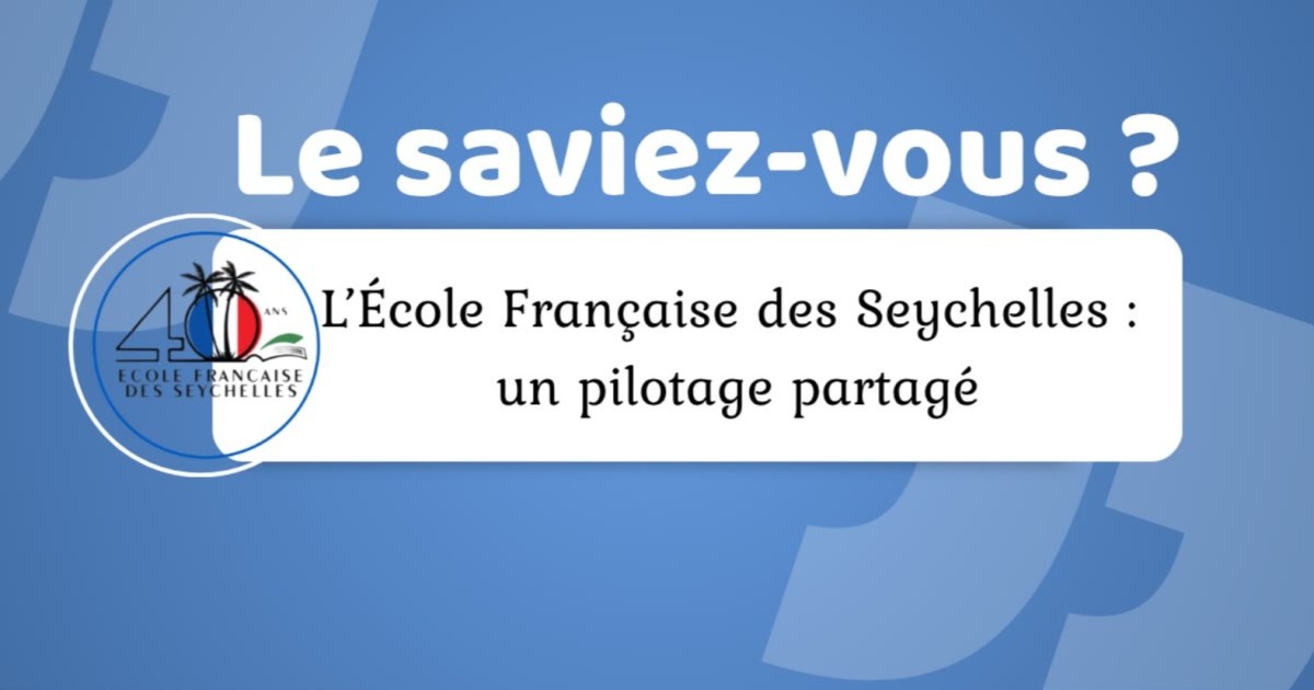 Le saviez-vous ? L’école française des Seychelles : Un pilotage&nbsp;partagé